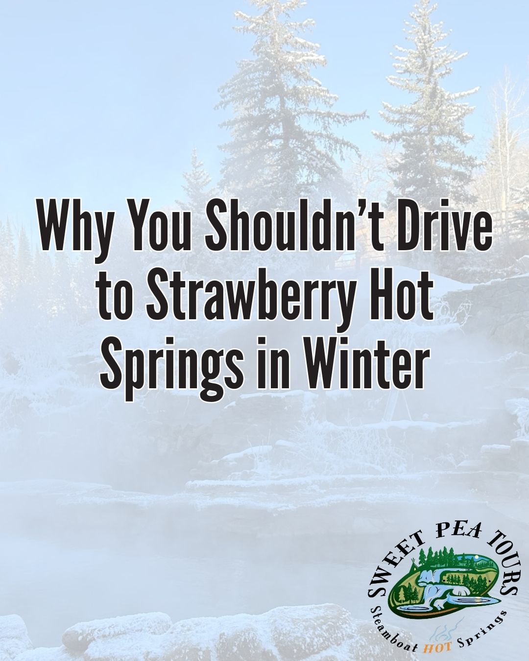 Text reads: 'Why You Shouldn't Drive to Strawberry Hot Springs in Winter' with snowy background and logo.
