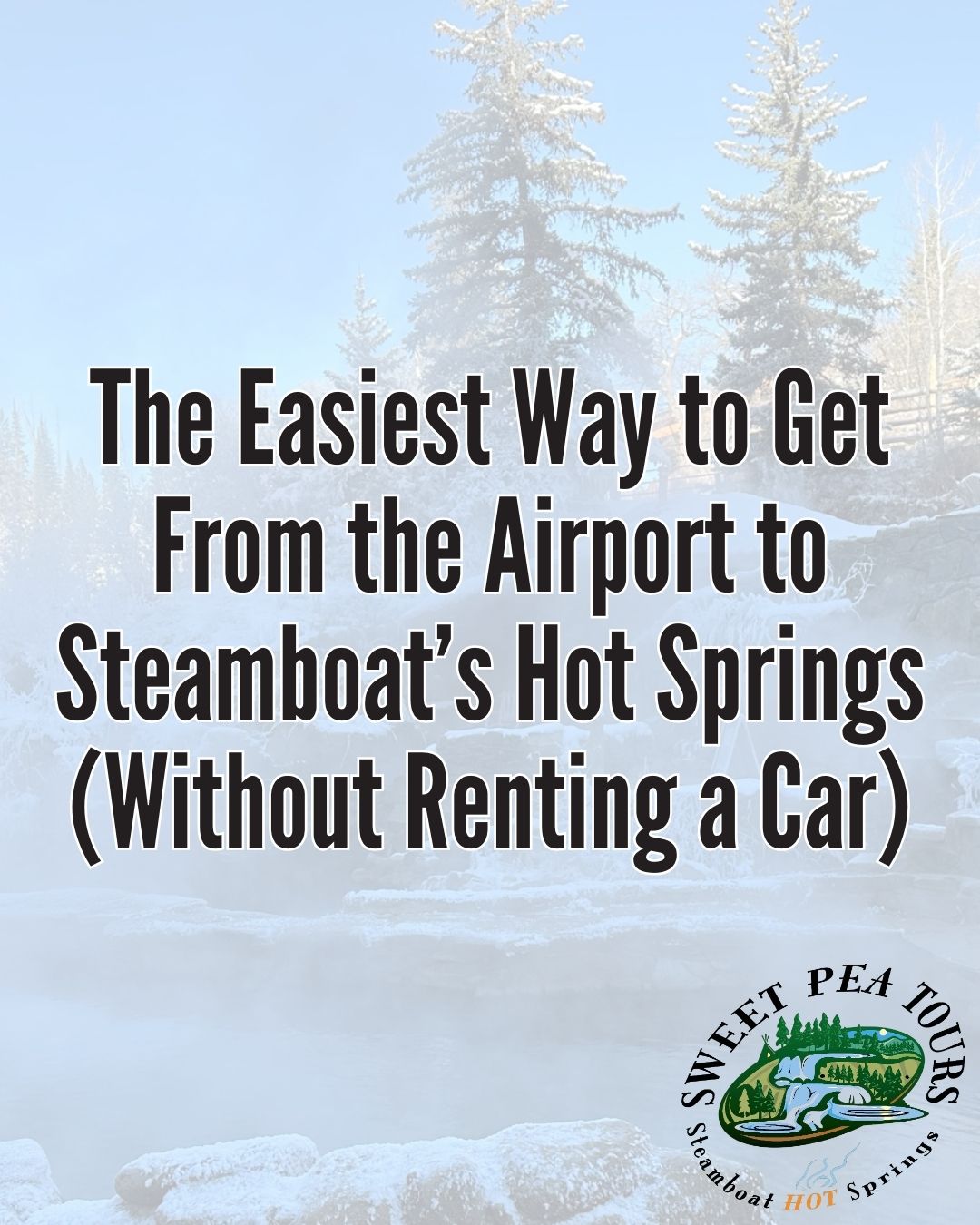 Text promoting a tour from the airport to Steamboat's Hot Springs with a snowy tree background.